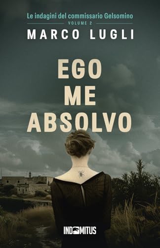 Ego me absolvo (Le indagini del commissario Gelsomino, Band 2) von Indomitus Publishing