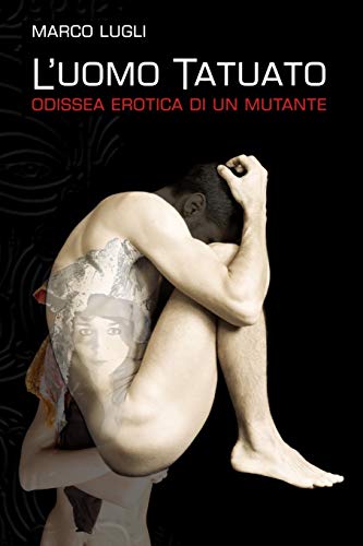 L'Uomo Tatuato: Odissea erotica di un mutante