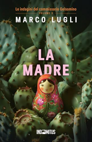 La madre (Le indagini del commissario Gelsomino, Band 3) von Indomitus Publishing