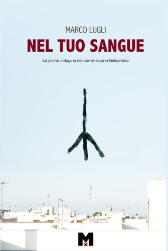 Nel Tuo Sangue: Commissario Gelsomino Vol. 1