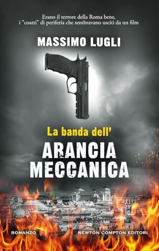 La banda dell'Arancia Meccanica (Nuova narrativa Newton) von Newton Compton Editori
