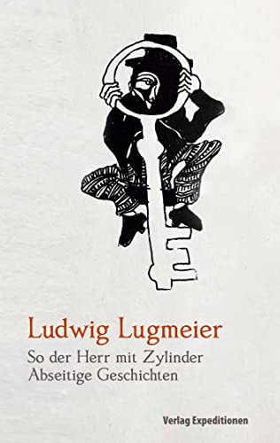 So der Herr mit Zylinder: Abseitige Geschichten von Verlag Expeditionen