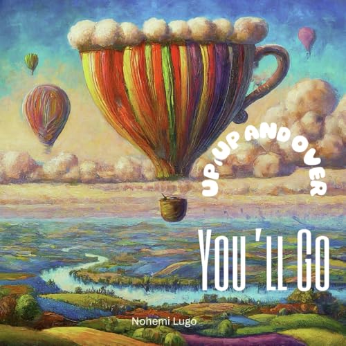 Up, Up and Over You'll Go!: Over and beyond you'll go! von Independently published