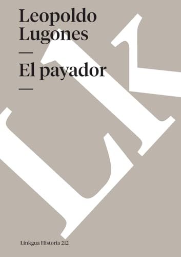 El payador (Historia, Band 212) von Linkgua