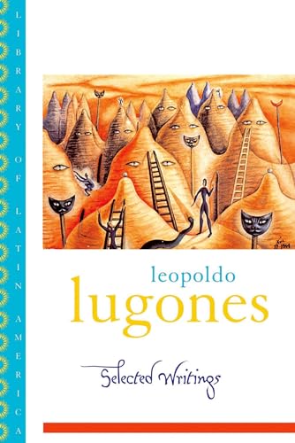 Leopold Lugones-Selected Writings (Library of Latin America)