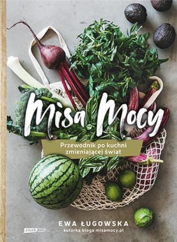 Misa Mocy: Przewodnik po kuchni zmieniającej świat