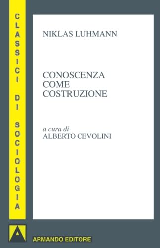 Conoscenza come costruzione (I classici della sociologia) von Armando Editore