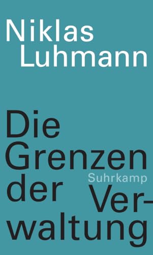 Die Grenzen der Verwaltung Die Grenzen der Verwaltung von Suhrkamp Verlag AG