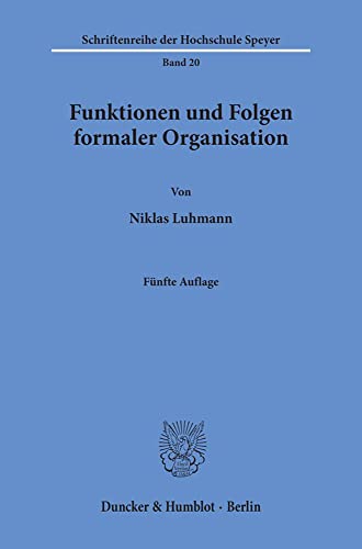 Funktionen und Folgen formaler Organisation.: Mit einem Epilog 1994. (Schriftenreihe der Hochschule Speyer)