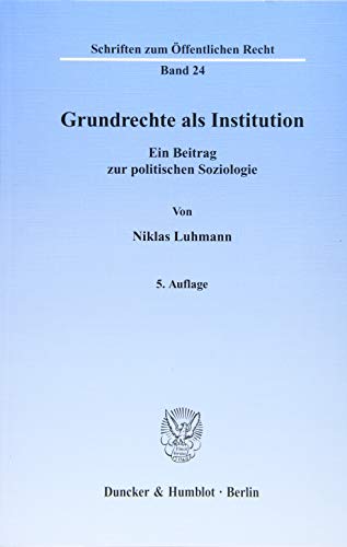 Grundrechte als Institution.: Ein Beitrag zur politischen Soziologie. (Schriften zum Öffentlichen Recht)