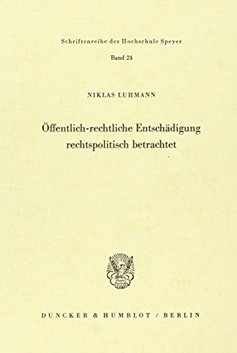 Öffentlich-rechtliche Entschädigung rechtspolitisch betrachtet. (Schriftenreihe der Hochschule Speyer)