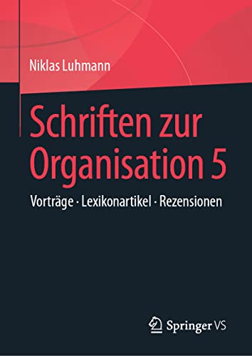 Schriften zur Organisation 5: Vorträge • Lexikonartikel • Rezensionen von Springer VS