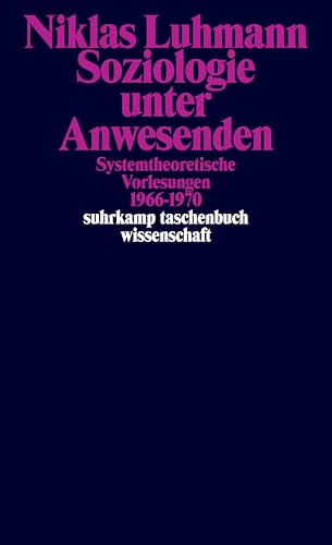 Soziologie unter Anwesenden: Systemtheoretische Vorlesungen 1966-1970 (suhrkamp taschenbuch wissenschaft) von Suhrkamp Verlag AG