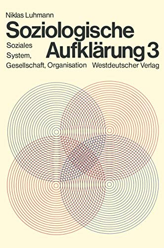 Soziologische Aufklärung, Bd.3, Soziales System, Gesellschaft, Organisation Soziologische Aufklärung, Bd.3, Soziales System, Gesellschaft, Organisation von VS Verlag für Sozialwissenschaften