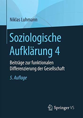 Soziologische Aufklärung 4: Beiträge zur funktionalen Differenzierung der Gesellschaft