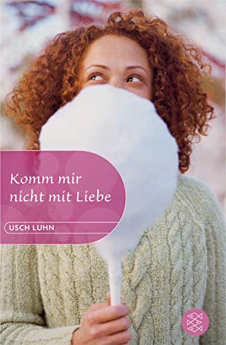 Komm mir nicht mit Liebe von FISCHER Taschenbuch
