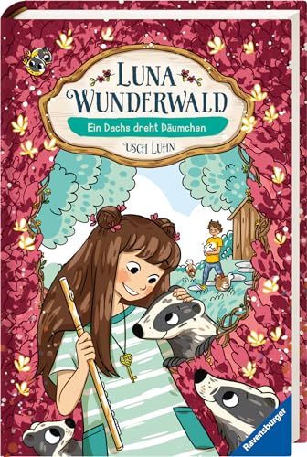 Luna Wunderwald, Band 6: Ein Dachs dreht Däumchen (magisches Waldabenteuer mit sprechenden Tieren für Kinder ab 8 Jahren) (Luna Wunderwald, 6)