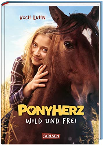 Ponyherz 1: Wild und frei. Das Buch zum Film: Kinofilm über 200.000 Zuschauer! Mit vielen farbigen Filmfotos und spannenden Infos zum Filmdreh. (1) von Carlsen