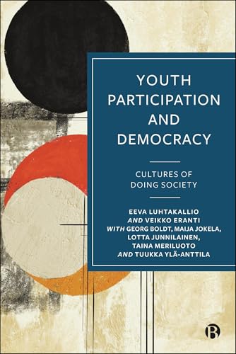 Youth Participation and Democracy: Cultures of Doing Society von Bristol University Press