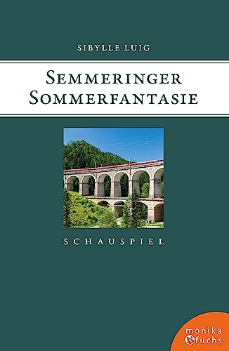 Semmeringer Sommerfantasie: Schauspiel in fünf Akten von Fuchs, Monika