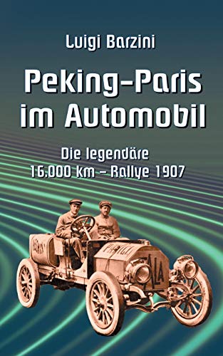 Peking - Paris im Automobil: Die legendäre 16.000 km - Rallye 1907 (Toppbook Forschungsreisen und Abenteuer, Band 4)