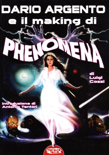 Dario Argento e il «making» di «Phenomena» (Grande enciclop. cinema di Profondo Rosso)
