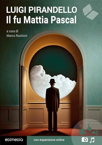 Il fu Mattia Pascal (con espansione online) (I Grandi Classici Multimediali, Band 10)