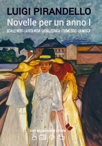 Novelle per un anno. (Vol I) Scialle nero. La vita nuda. La rallegrata. L’uomo solo. La mosca von Edimedia