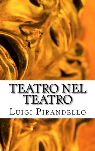 Teatro Nel Teatro: Sei personaggi in cerca d’autore - Ciascuno a suo modo - Questa sera si recita a soggetto Teatro Nel Teatro: Sei personaggi in cerca d’autore - Ciascuno a suo modo - Questa sera si recita a soggetto von CreateSpace Independent Publishing Platform