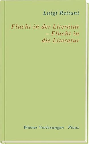 Flucht in der Literatur - Flucht in die Literatur (Wiener Vorlesungen) von Picus Verlag
