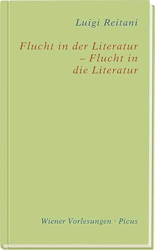 Flucht in der Literatur - Flucht in die Literatur (Wiener Vorlesungen) von Picus Verlag