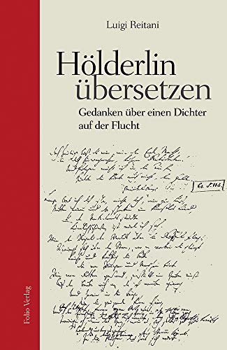 Hölderlin übersetzen: Gedanken über einen Dichter auf der Flucht von Folio Verlagsges. Mbh