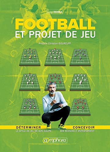 Football et projet de Jeu: Déterminer le style de jeu de son équipe Concevoir ses séances d'entraînement von AMPHORA