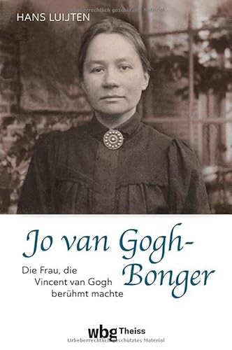 Jo van Gogh-Bonger: Die Frau, die Vincent van Gogh berühmt machte von Theiss in der Verlag Herder GmbH