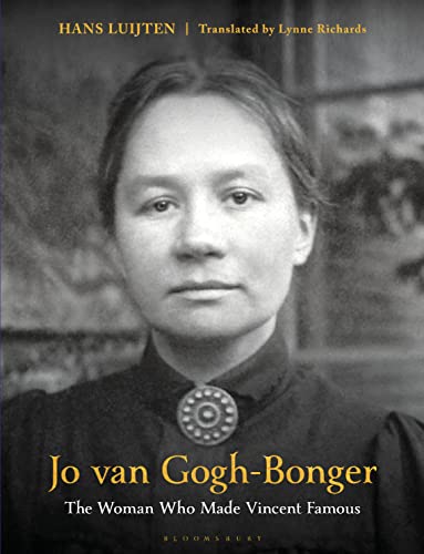 Jo van Gogh-Bonger: The Woman Who Made Vincent Famous von Bloomsbury Visual Arts