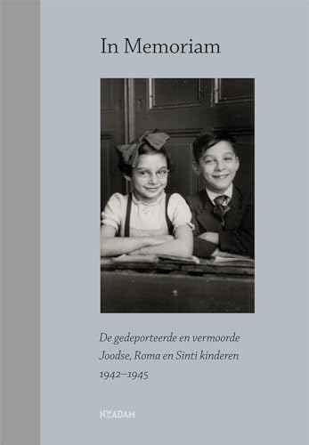 In memoriam: de gedeporteerde en vermoorde Joodse, Roma en Sinti kinderen 1942-1945