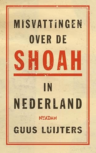 Misvattingen over de Shoah in Nederland tijdens de Tweede Wereldoorlog von Nieuw Amsterdam