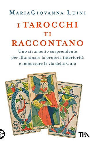 I tarocchi ti raccontano. Uno strumento sorprendente per illuminare la propria interiorità e imboccare la via della cura (Varia best seller) von VARIA BEST SELLER