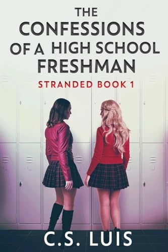 The Confessions Of A High School Freshman (Stranded, Band 1) von Next Chapter