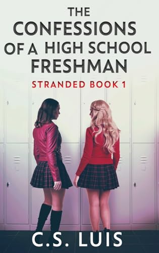 The Confessions Of A High School Freshman (Stranded, Band 1) von Next Chapter