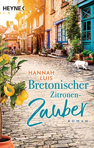 Bretonischer Zitronenzauber: Roman – Mit leckeren Rezepten zum Nachbacken von HEYNE