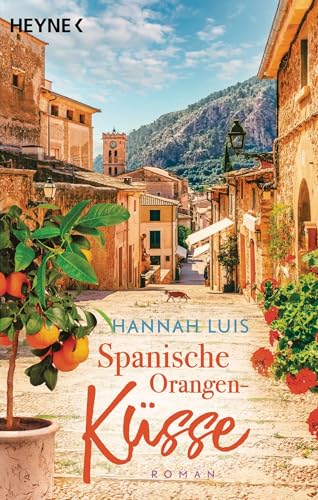 Spanische Orangenküsse: Roman – Mit leckeren Rezepten zum Nachbacken von Heyne Verlag