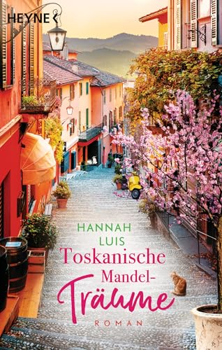 Toskanische Mandelträume: Roman – Mit leckeren Rezepten zum Nachbacken von Heyne Verlag