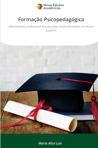 Formação Psicopedagógica: Desempenho profissional dos docentes recém-formados no Ensino Superior von VDM Verlag