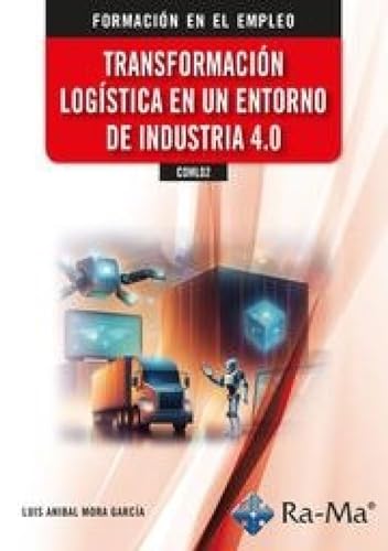 COML02 Transformación Logistica en un entorno de industria 4-0. (Formación en el Empleo) von RA-MA, S.A. Editorial y Publicaciones