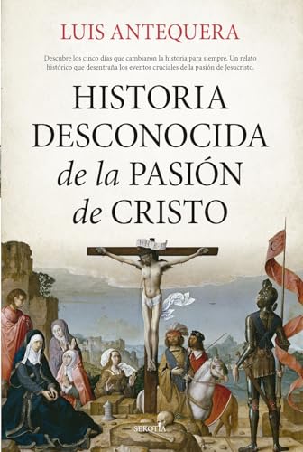 Historia desconocida de la Pasión de Cristo (Biblioteca de Historia) von Almuzara