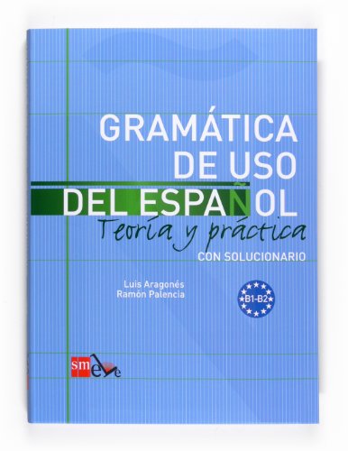 Gramática de uso del Español - B1-B2: Teoria y practica. Con solucionario von EDICIONES SM
