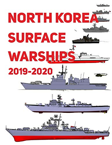North Korea Surface Warships: 2019 - 2020 von Independently Published