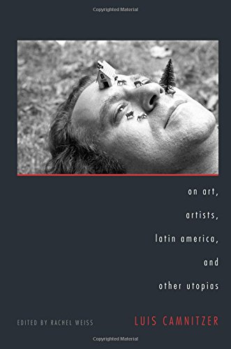On Art, Artists, Latin America, and Other Utopias (Joe R. and Teresa Lozano Long Series in Latin American and Latino Art and Culture) von University of Texas Press