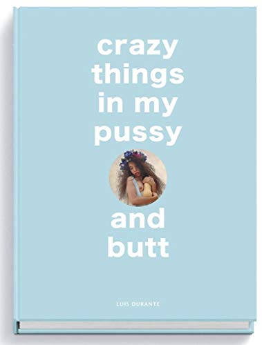crazy things in my pussy and butt von Edition Reuss GmbH
